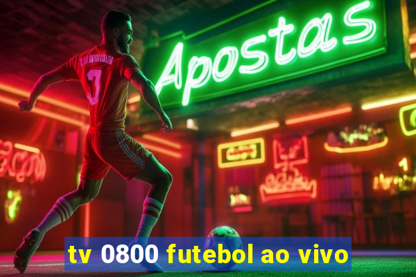 tv 0800 futebol ao vivo